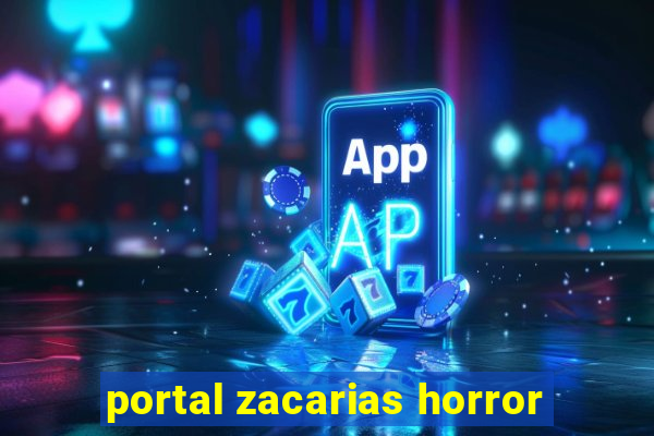 portal zacarias horror